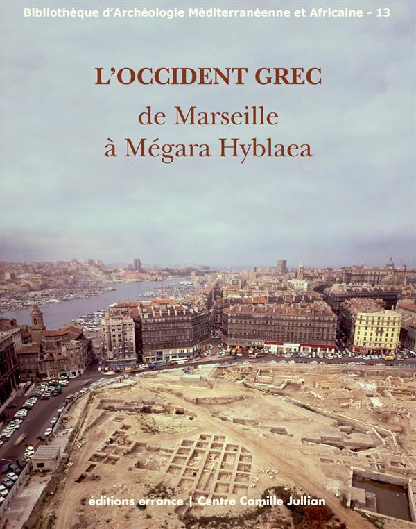 L'occident grec. De Marseille à Mégara Hyblaea