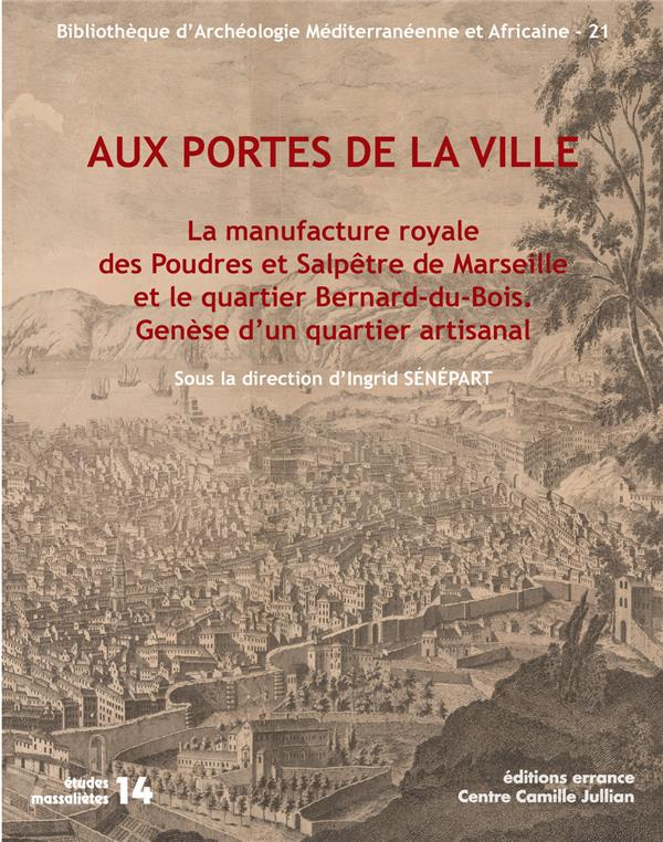 Aux portes de la ville. La manufacture royale des poudres et salpêtre de Marseille et le quartier Be