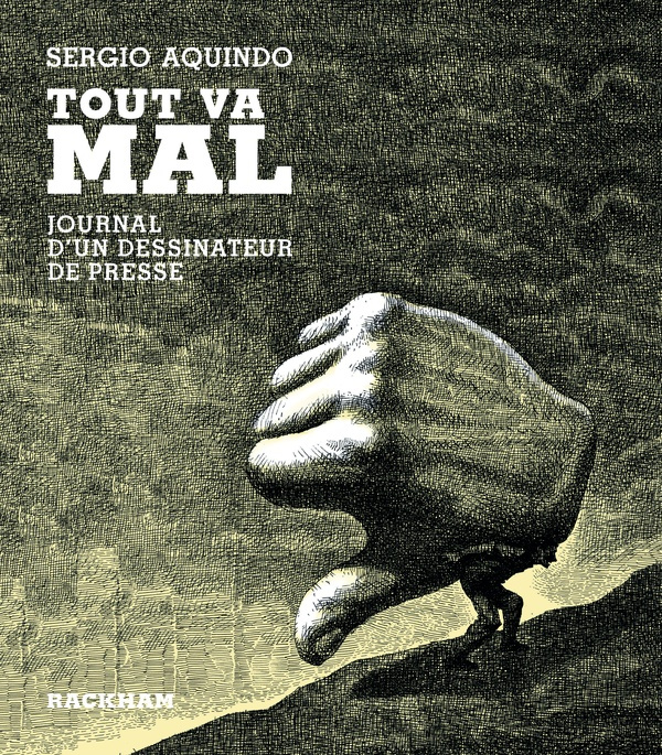 Tout va mal. Journal d'un dessinateur de presse
