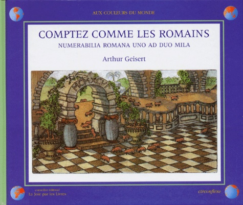 COMPTEZ COMME LES ROMAINS. Numerabilia romana uno ad duo mila
