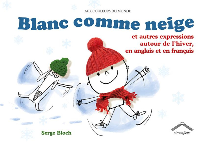 Blanc comme neige. Et autres expressions autour de l'hiver, en anglais et en français, Edition bilin
