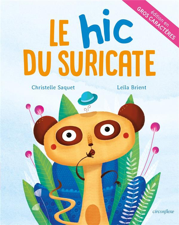 Le hic du suricate [EDITION EN GROS CARACTERES