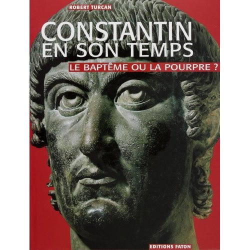 Constantin et son temps : le baptême ou la pourpre ?
