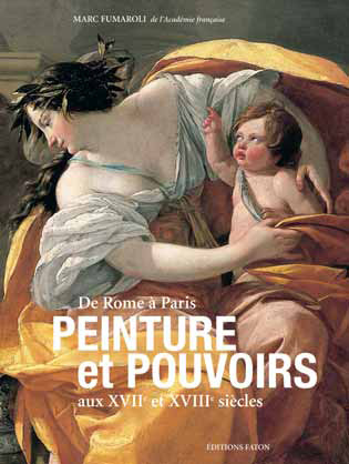 Peinture et pouvoirs aux XVIIe et XVIIIe siècles. De Rome à Paris