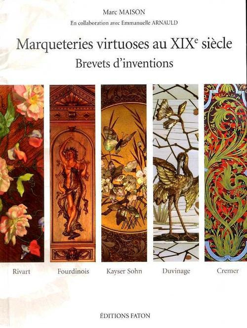 Marqueteries virtuoses au XIXe siècle. Brevets d'inventions