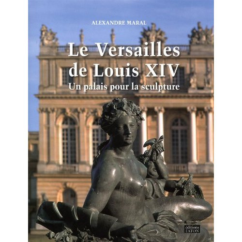 Le Versailles de Louis XIV. Un palais pour la sculpture