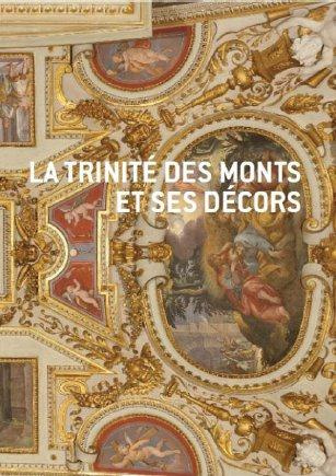 L'église et le couvent de la Trinité-des-Monts à Rome. Les décors restaurés