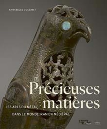 Précieuses matières. Les arts du métal dans le monde iranien médiéval