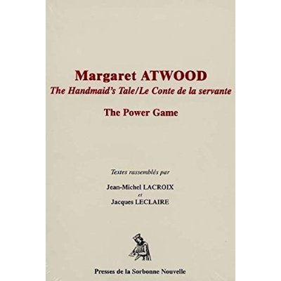 Margaret Atwood, The Handmaid's Tale/Le conte de la servante. The Power Game, Textes en français et