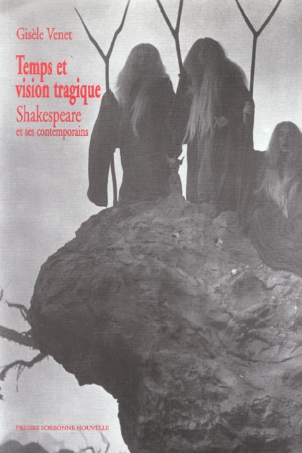 Temps et vision tragique. Shakespeare et ses contemporains, 2ème édition