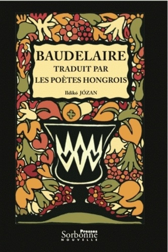 Baudelaire traduit par les poètes hongrois. Vers une théorie de la traduction