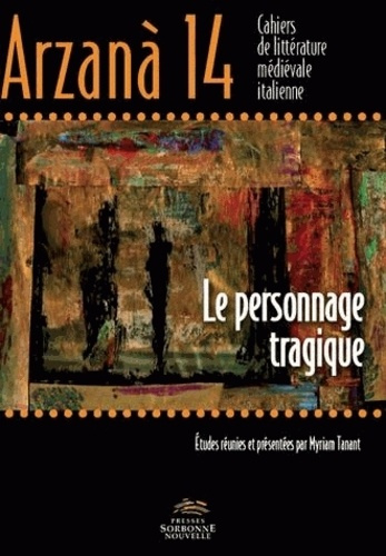 Arzana N° 14 : Le personnage tragique. Littérature, théâtre et opéra italiens