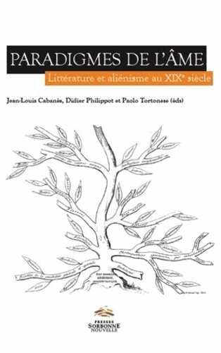 Paradigmes de l'âme. Littérature et aliénisme au XIXe siècle
