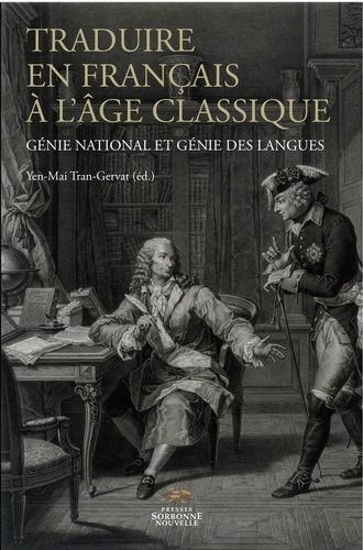 Traduire en français à l'âge classique. Génie national et génie des langues