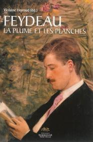 Feydeau. La plume et les planches