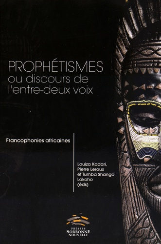 Prophétismes ou discours de l'entre-deux voix. Francophonies africaines