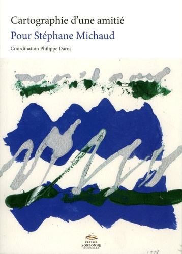 Cartographie d'une amitié. Pour Stéphane Michaud