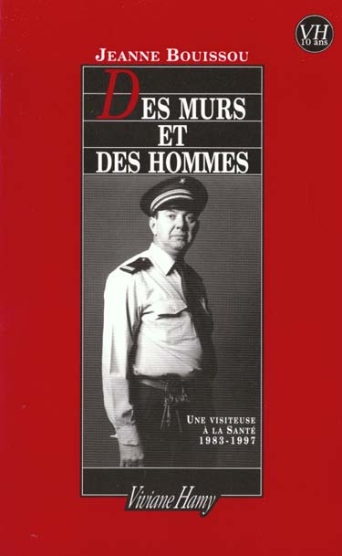 Des murs et des hommes. Une visiteuse à la Santé, 1983-1997