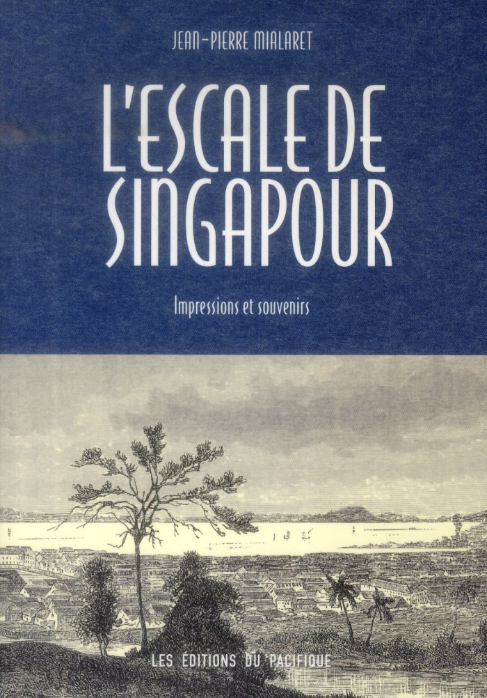 L'Escale de Singapour. Impressions et souvenirs