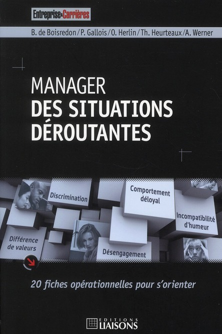 Manager des situations déroutantes. 20 fiches opérationnelles pour s'orienter