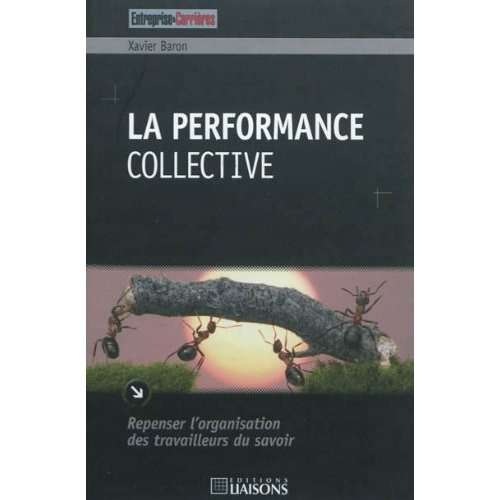 La performance collective. Repenser l'organisation des travailleurs du savoir
