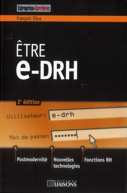 Etre e-Drh. Postmodernité, nouvelles technologies et fonctions RH, 2e édition