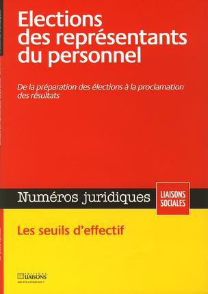 Numéros juridiques Juillet 2013 : Elections des représentants du personnel. De la préparation des él