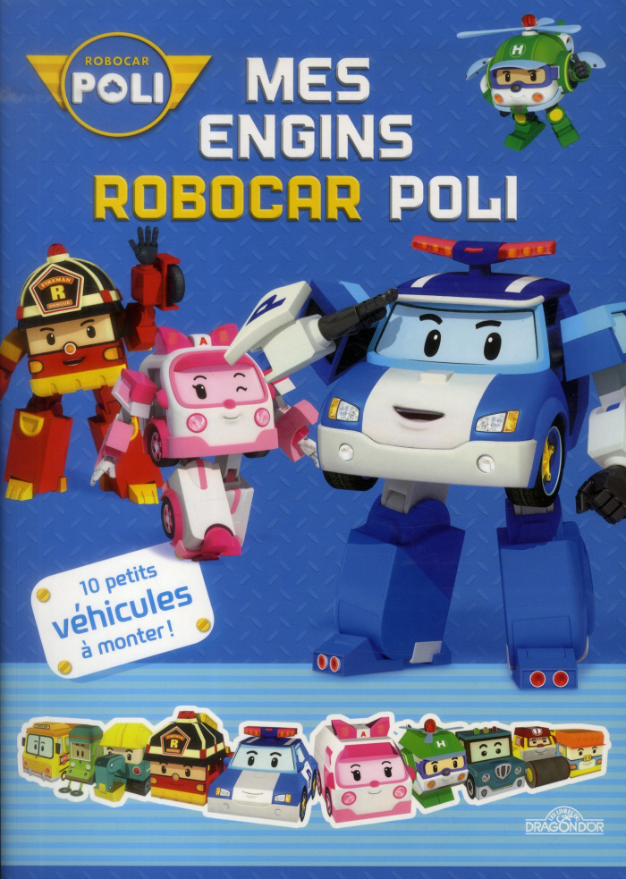 Mes engins Robocar Poli. 10 petits véhicules à monter !