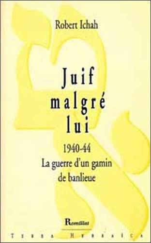 JUIF MALGRE LUI 1940-44 - LA GUERRE D'UN GAMIN DE BANLIEUE