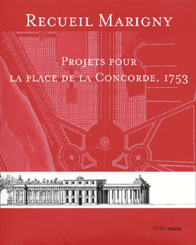 Recueil Marigny. Projets pour la place de la Concorde, 1753