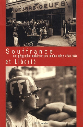 Souffrance et liberté, une géographie parisienne des années noires (1940-1944)