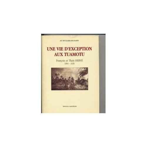 UNE VIE D'EXCEPTION AUX TUAMOTU