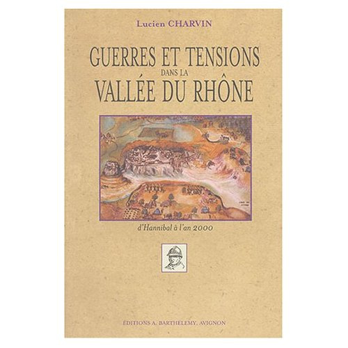 GUERRES  TENSIONS DANS VALLEE RHONE
