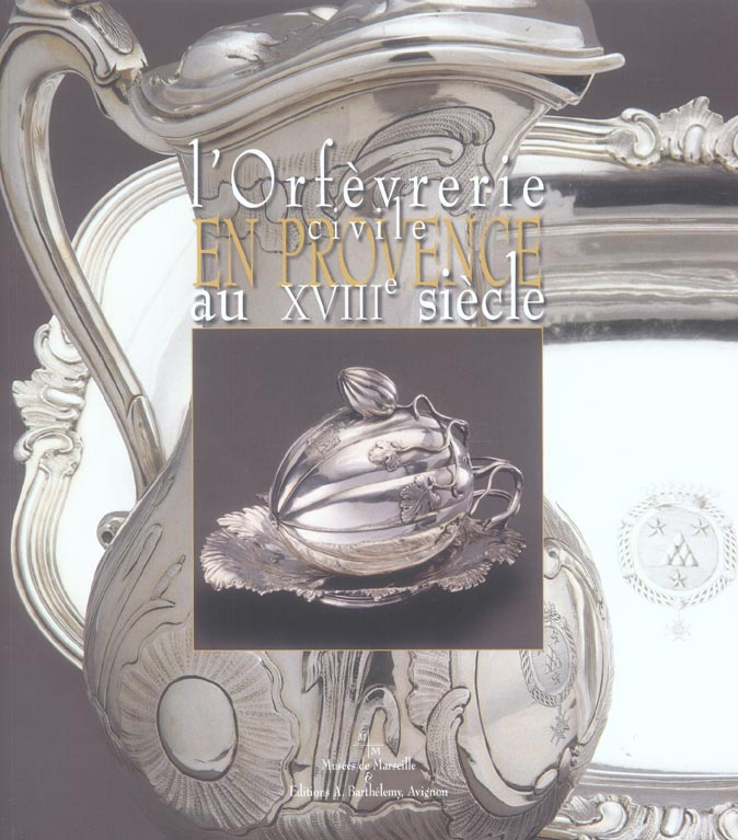 L'ORFEVRERIE CIVILE PROVENCE XVIIIE S