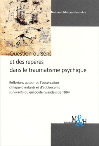 Question du sens et des repères dans le traumatisme psychique. Réflexions autour de l'observation cl