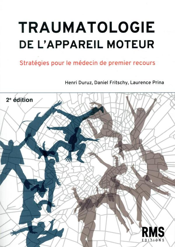 Traumatologie de l'appareil moteur. Stratégie pour le médecin de premier recours, 2e édition