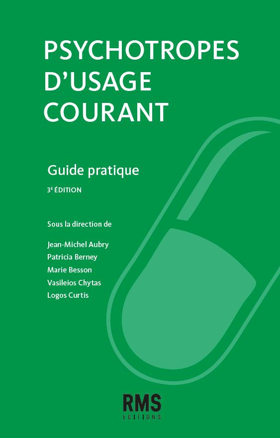 Psychotropes d'usage courant. Guide pratique, 3e édition