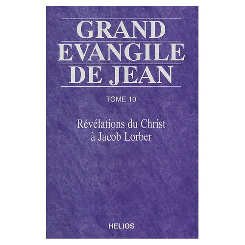 Grand Evangile de Jean. Tome 10, Révélations du Christ à Jacob Lorber