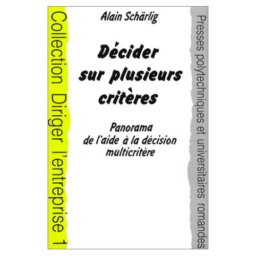 DECIDER SUR PLUSIEURS CRITERES PANORAMA DE L'AIDE A LA DECISION MULTICRITERE
