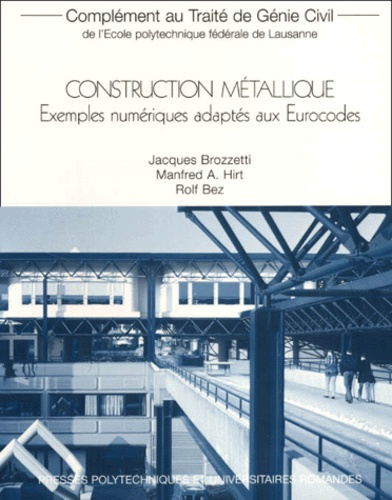 CONSTRUCTION METALLIQUE. Exemples numériques adaptés aux Eurocodes, Complément au Traité de Génie Ci