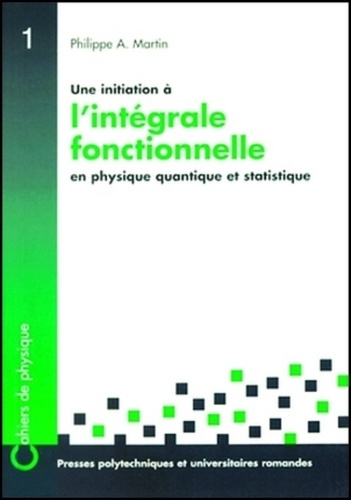 Une initiation à l'intégrale fonctionnelle en physique quantique et statistique. Un cours du troisiè