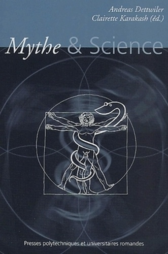 Mythes et sciences. Actes du colloque "Mythe et science" du 14 au 16 mars 2002 Neuchâtel, Suisse