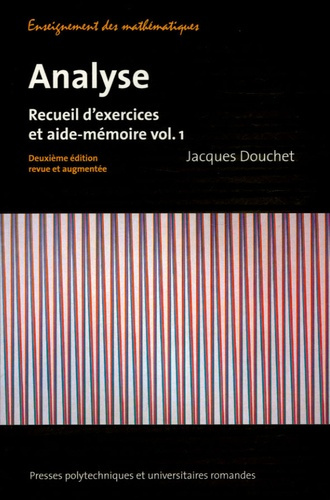 Analyse. Recueil d'exercices et aide-mémoire volume 1, 2e édition revue et augmentée