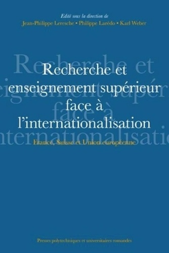 Recherche et enseignement supérieur face à l'internationalisation. France, Suisse et Union européenn