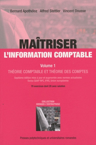 Maîtriser l'information comptable. Volume 1, Théorie comptable et théorie des comptes, 70 exercices