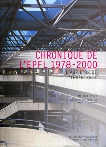 Chronique de l'EPFL 1978-2000. L'âge d'or de l'ingénierie.