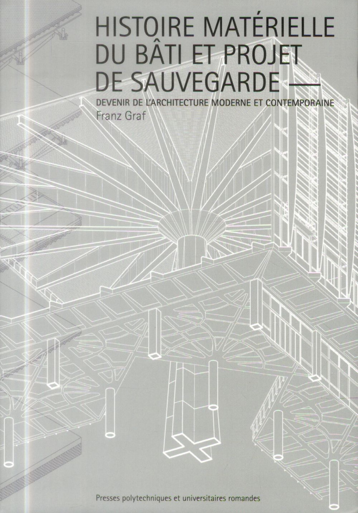 Histoire matérielle du bâti contemporain et projet de sauvegarde. Devenir de l'architecture moderne