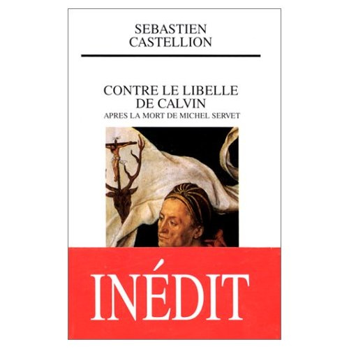 Contre le libelle de Calvin. Après la mort de Michel Servet