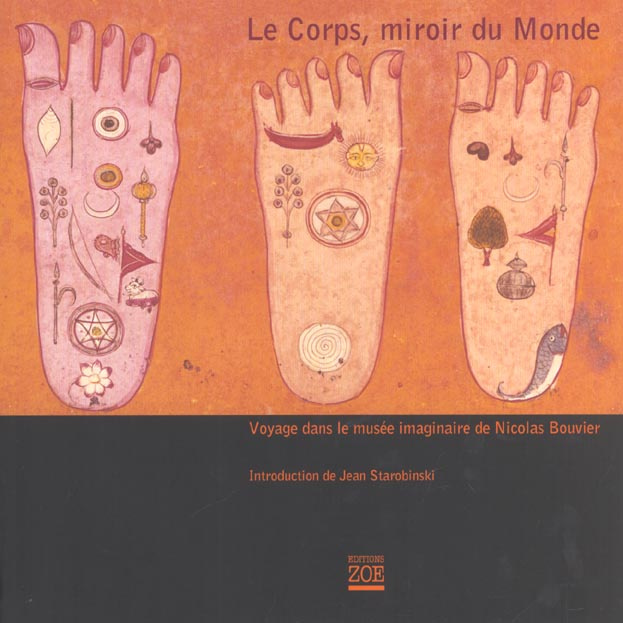 Le corps, miroir du monde. Voyage dans le musée imaginaire de Nicolas Bouvier