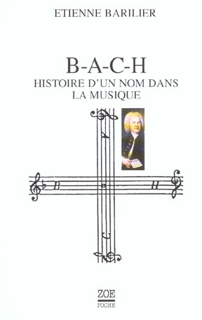 B-A-C-H. Histoire d'un nom dans la musique